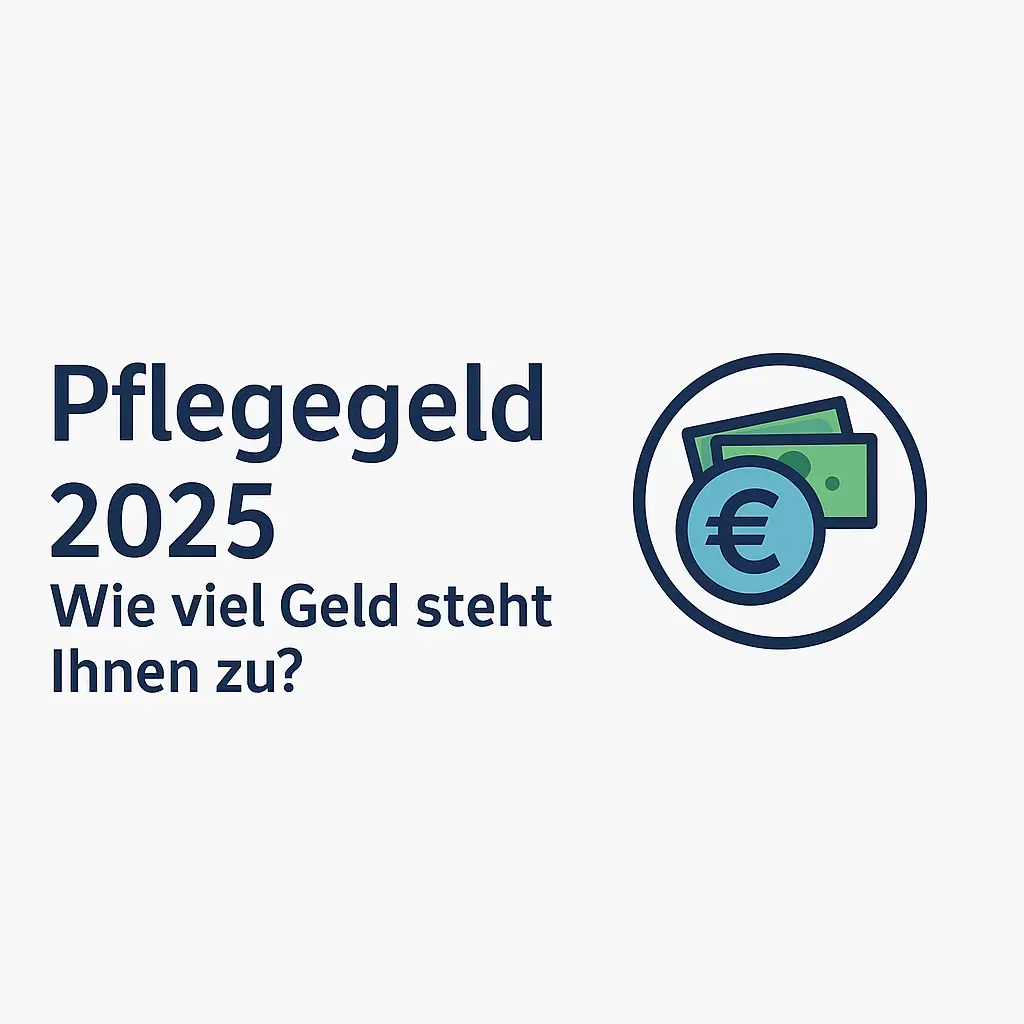 Pflegegeld 2025 Tabelle mit Euro-Symbol – Wie viel Geld steht Ihnen zu?