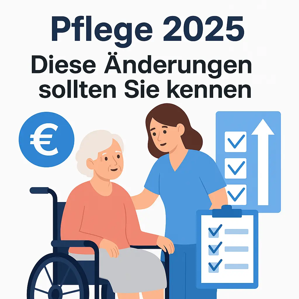 Pflege 2025 – Übersicht der Änderungen bei Pflegegeld, Leistungen und Pflegegraden